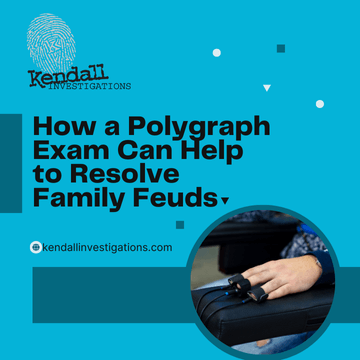 How a Polygraph Exam Can Help to Resolve Family Feuds